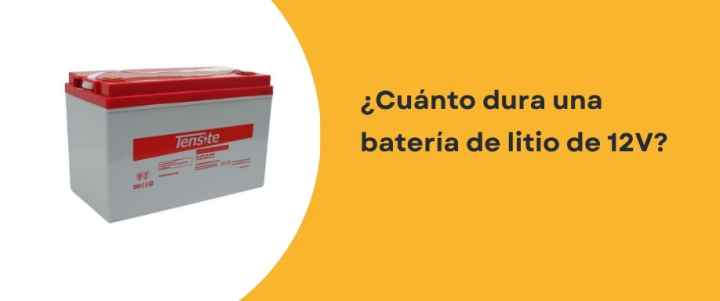¿Cuánto dura una batería de litio de 12V?