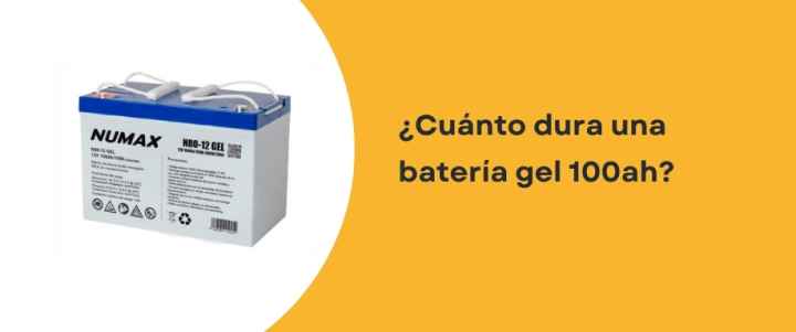 ¿Cuánto dura una batería gel 100ah?