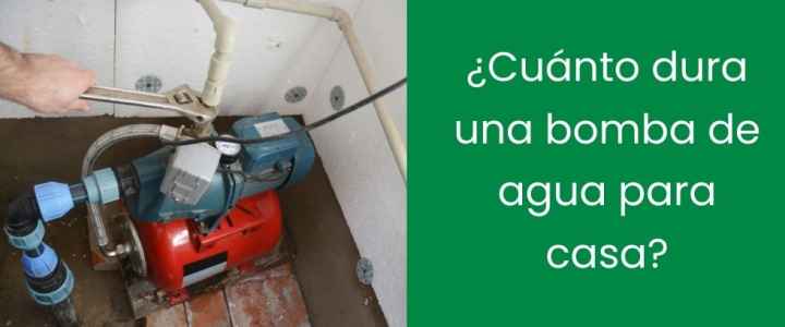 ¿Cuánto dura una bomba de agua para casa?