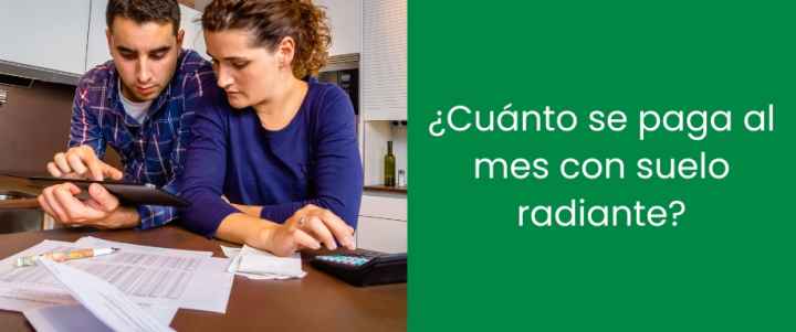 ¿Cuánto se paga al mes con suelo radiante?