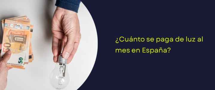 ¿Cuánto se paga de luz al mes en España?