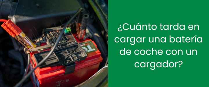 ¿Cuánto tarda en cargar una batería de coche con un cargador?