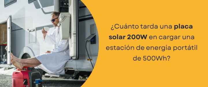 ¿Cuánto tarda una placa solar 200W en cargar una estación de energía portátil de 500Wh?