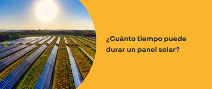 ¿Cuánto tiempo puede durar un panel solar?