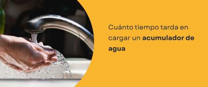 Cuánto tiempo tarda en cargar un acumulador de agua
