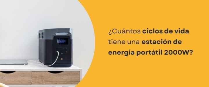 ¿Cuántos ciclos de vida tiene una estación de energía portátil 2000W?