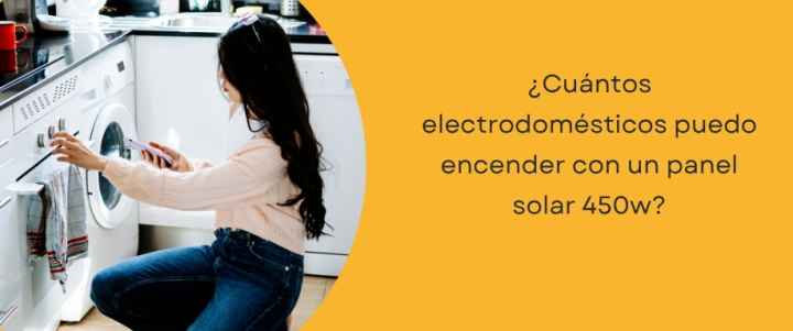 Cuántos electrodomésticos puedo encender con un panel solar 450w