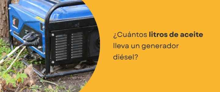 ¿Cuántos litros de aceite lleva un generador diésel?
