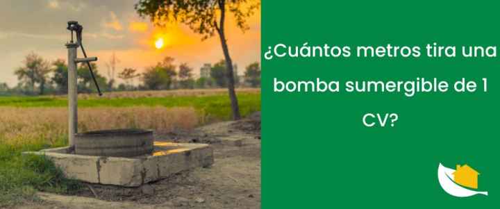 ¿Cuántos metros tira una bomba sumergible de 1 CV?