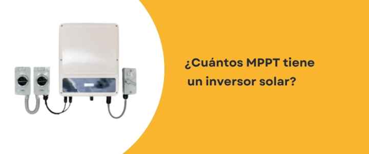 ¿Cuántos MPPT tiene un inversor solar?