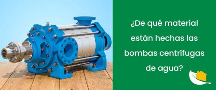 ¿De qué material están hechas las bombas centrífugas de agua?