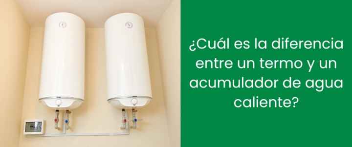 ¿Cuál es la diferencia entre un termo y un acumulador de agua caliente?