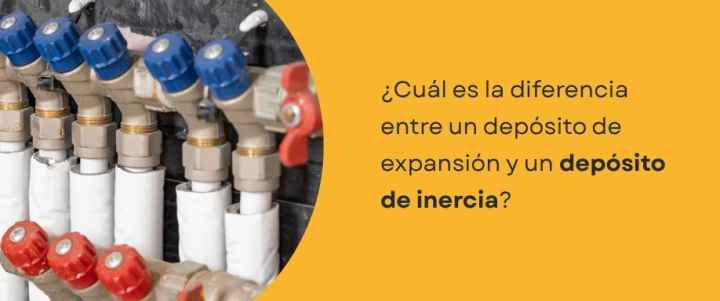 ¿Cuál es la diferencia entre un depósito de expansión y un depósito de inercia?