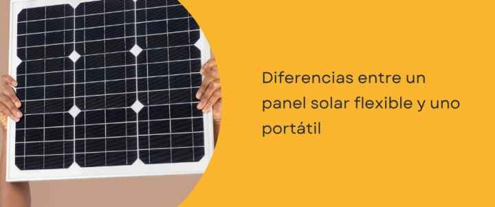 Diferencias entre un panel solar flexible y uno portátil