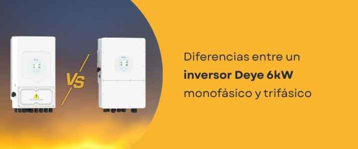 Diferencias entre un inversor Deye 6kW monofásico y trifásico