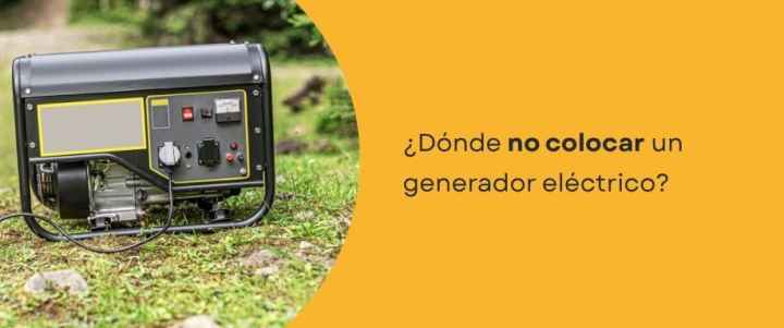 ¿Dónde NO colocar un generador eléctrico? ¿Dónde NO colocar un generador eléctrico?