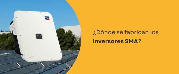 ¿Dónde se fabrican los inversores SMA?