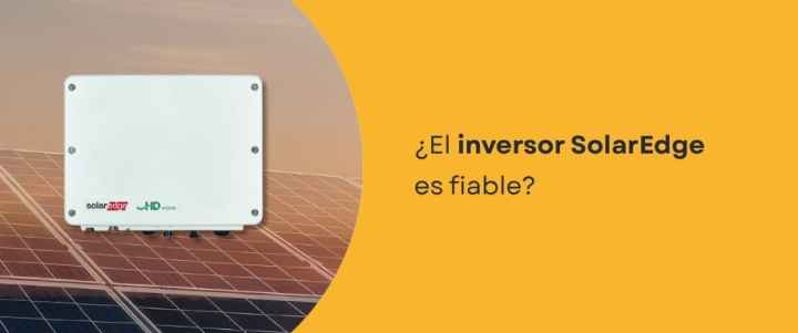 ¿El inversor SolarEdge es fiable?