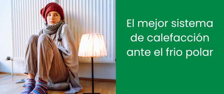 El mejor sistema de calefacción ante el frio polar