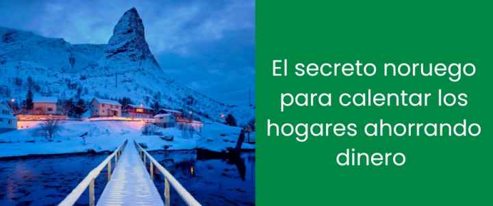 El secreto noruego para calentar los hogares ahorrando dinero
