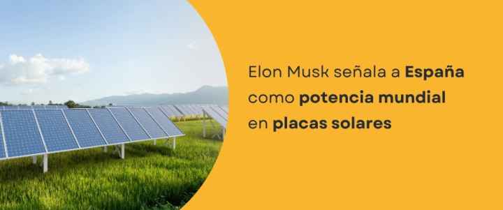 Elon Musk señala a España como potencia mundial en placas solares
