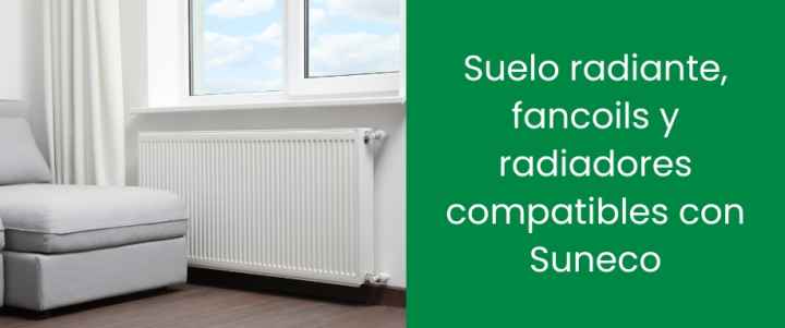 Suelo radiante, fancoils y radiadores compatibles con Suneco