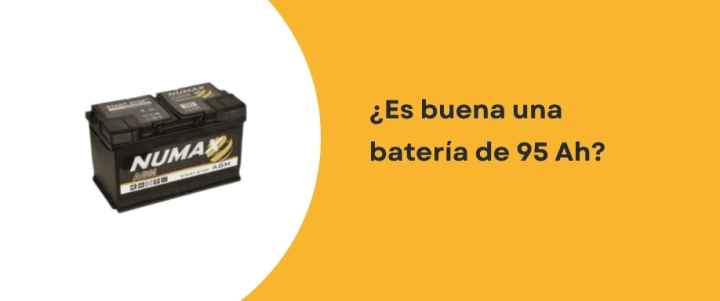 ¿Es buena una batería de 95 Ah?
