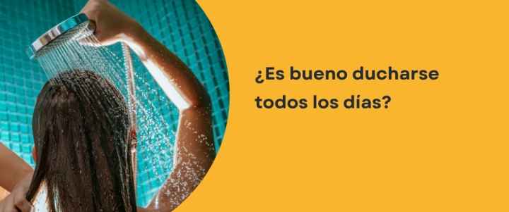 ¿Es bueno ducharse todos los días?
