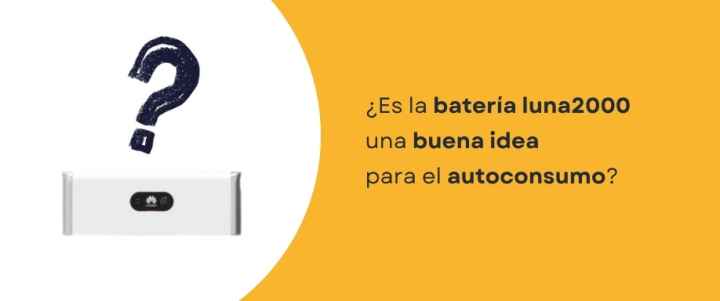 ¿Es la batería luna2000 una buena idea para el autoconsumo?