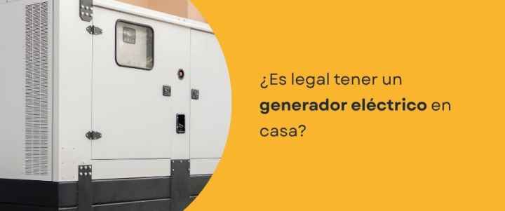 ¿Es legal tener un generador eléctrico en casa?