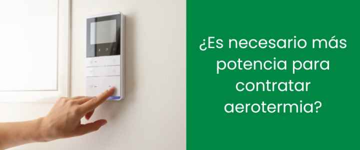 ¿Es necesario más potencia para contratar aerotermia?