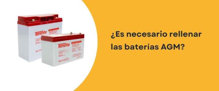 ¿Es necesario rellenar las baterías AGM? ¿Es necesario rellenar las baterías AGM?