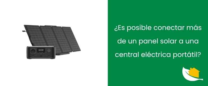 ¿Es posible conectar más de un panel solar a una central eléctrica portátil?
