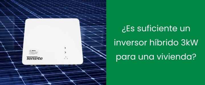 ¿Es suficiente un inversor híbrido 3kW para una vivienda? ¿Es suficiente un inversor híbrido 3kW para una vivienda?