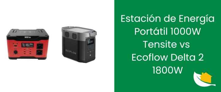 Compara la Estación de Energía Portátil 1000W Tensite vs Ecoflow Delta 2 1800W