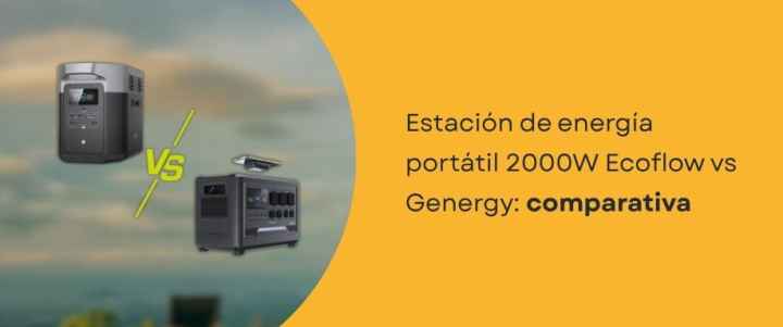 Estación de energía portátil 2000W Ecoflow vs Genergy: comparativa Estación de energía portátil 2000W Ecoflow vs Genergy: comparativa