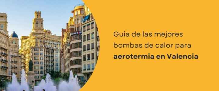 Guía de las mejores bombas de calor para aerotermia en Valencia