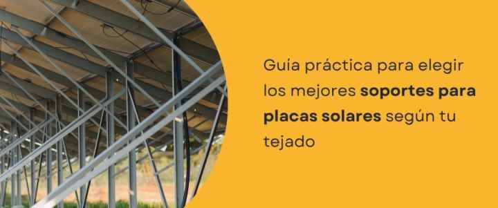 Guía práctica para elegir los mejores soportes para placas solares según tu tejado