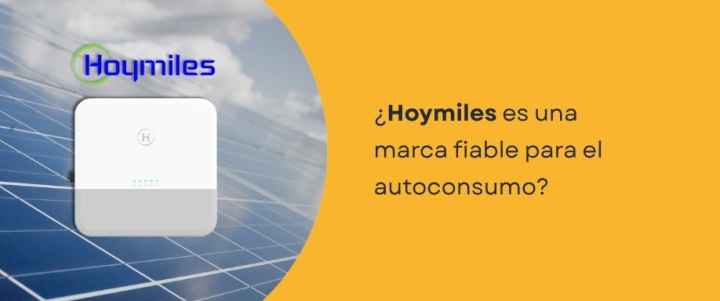 ¿Hoymiles es una marca fiable para el autoconsumo?