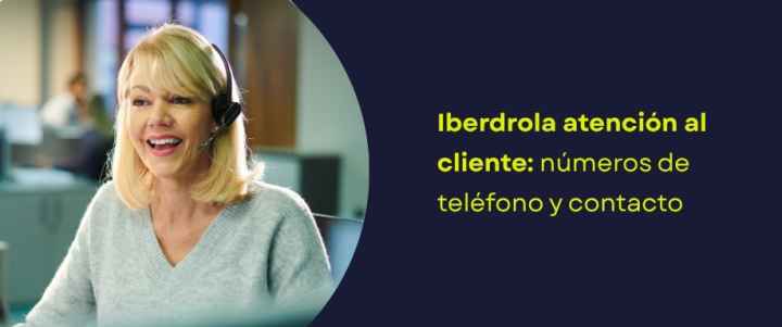 Iberdrola atención al cliente: números de teléfono y contacto