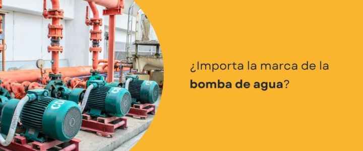 ¿Importa la marca de la bomba de agua?