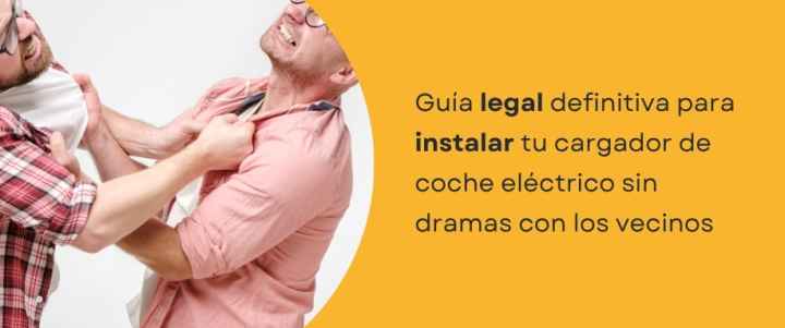 Guía legal definitiva para instalar tu cargador de coche eléctrico sin dramas con los vecinos Guía legal definitiva para instalar tu cargador de coche eléctrico sin dramas con los vecinos