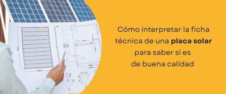 Cómo interpretar la ficha técnica de una placa solar para saber si es de buena calidad Cómo interpretar la ficha técnica de una placa solar para saber si es de buena calidad