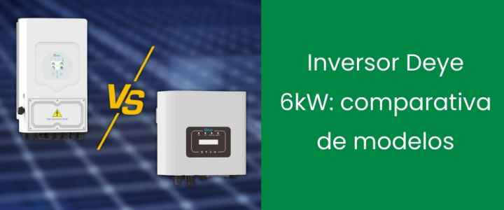 Inversor Deye 6kW SUN: comparativa de modelos y precios