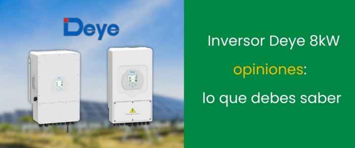 Inversor Deye 8kW opiniones: lo que debes saber