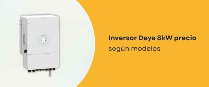 Inversor Deye 8kW precio según modelos