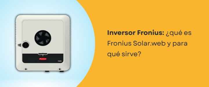 Inversor Fronius: ¿qué es Fronius Solar.web y para qué sirve en España?