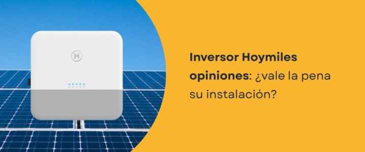 Inversor Hoymiles opiniones: ¿vale la pena su instalación?