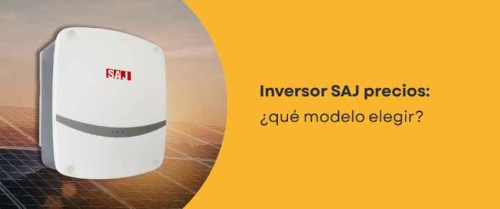 Inversor SAJ precios: ¿qué modelo elegir?