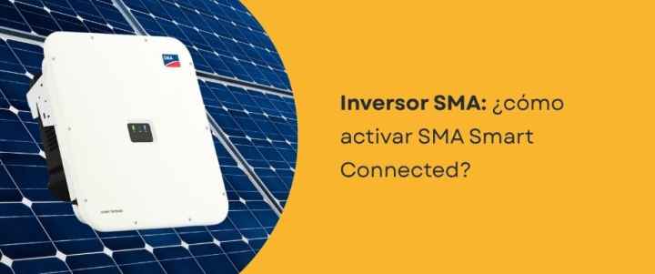 Inversor SMA: ¿cómo activar SMA Smart Connected?